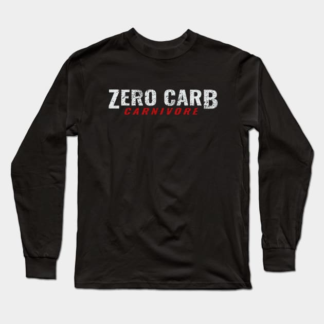 Zero Carb Carnivore Meat Eater Diet Long Sleeve T-Shirt by KetoCarnivoreApparel